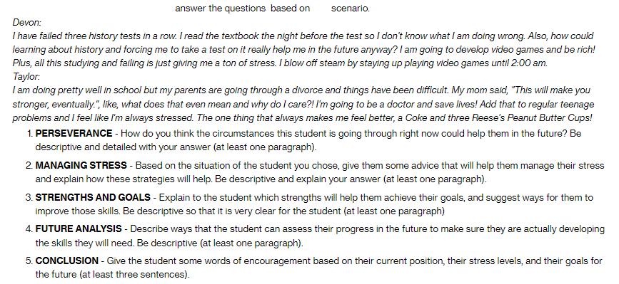 answer the questions based on scenario. Devon: I have failed three history tests in a row. I read the