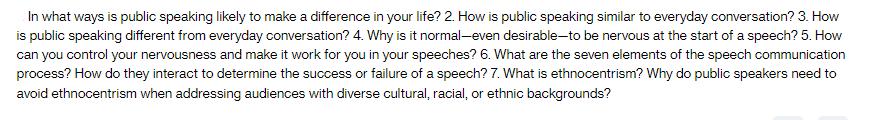 In what ways is public speaking likely to make a difference in your life? 2. How is public speaking similar