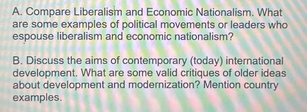 A. Compare Liberalism and Economic Nationalism. What are some examples of political movements or leaders who
