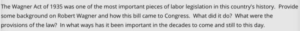 The Wagner Act of 1935 was one of the most important pieces of labor legislation in this country's history.