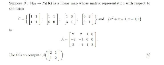 Suppose 3: M  P(R) is a linear map whose matrix representation with respect to the bases 1 2 $={[] [] []