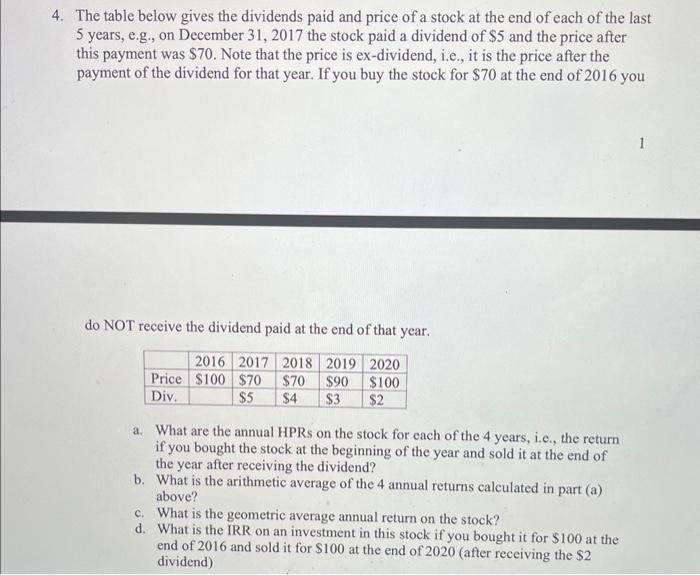 4. The table below gives the dividends paid and price of a stock at the end of each of the last 5 years,