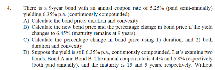 4. There is a 9-year bond with an annual coupon rate of 5.25% (paid semi-annually) yielding 6.35% p.a.
