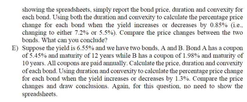 showing the spreadsheets, simply report the bond price, duration and convexity for each bond. Using both the