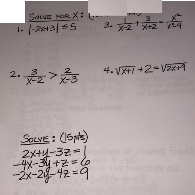 SOLVE FOR X: 1. /-2x+3/5 2. 3 X-2 X-3 C SOLVE: (15pts) 2x+y-3z=1 -4X-34+z=C6 -2x-2y-42=9 ... 3 3. x2 + x-2x+2