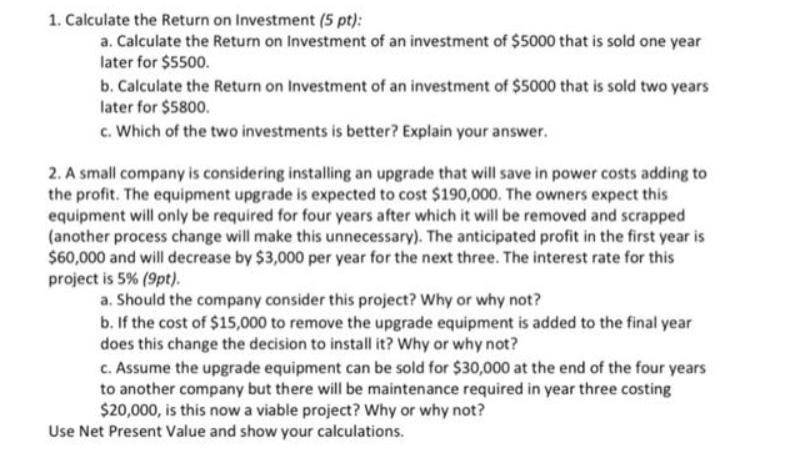 1. Calculate the Return on Investment (5 pt): a. Calculate the Return on Investment of an investment of $5000