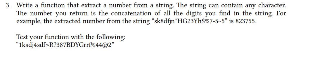 3. Write a function that extract a number from a string. The string can contain any character. The number you