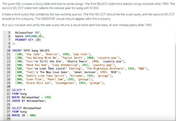 The given SQL creates a Song table and inserts some songs. The first SELECT statement selects songs released