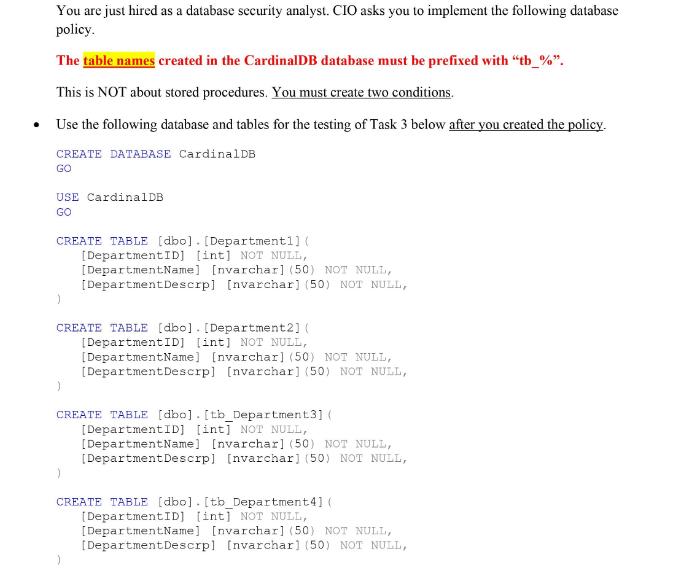 You are just hired as a database security analyst. CIO asks you to implement the following database policy.