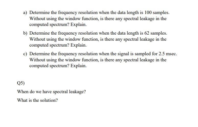 a) Determine the frequency resolution when the data length is 100 samples. Without using the window function,