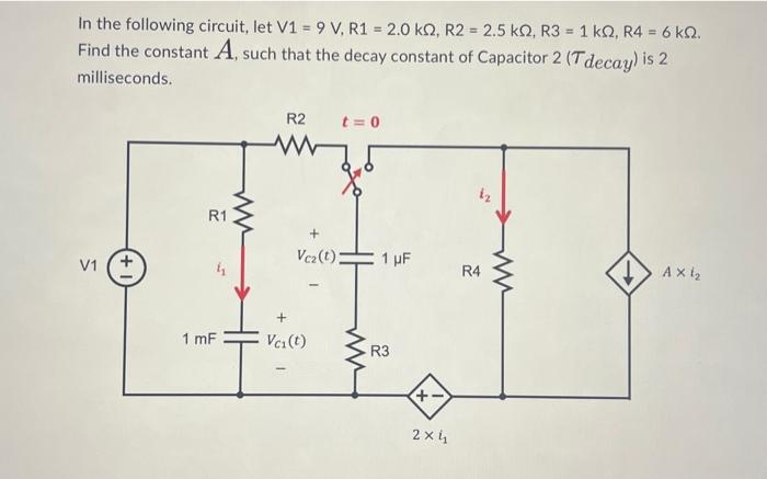 In the following circuit, let V1 = 9 V, R1 = 2.0 kQ2, R2 = 2.5 kQ2, R3 = 1 KQ, R4 = 6 KQ. Find the constant