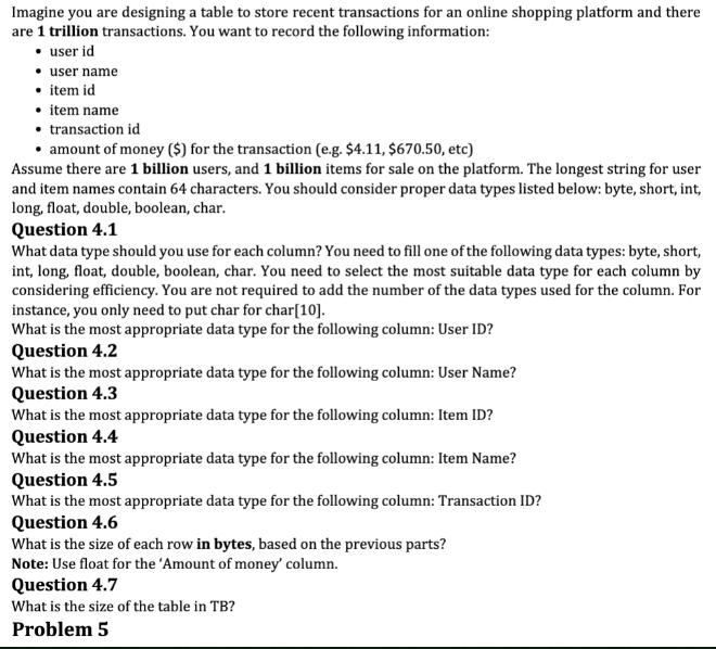 Imagine you are designing a table to store recent transactions for an online shopping platform and there are