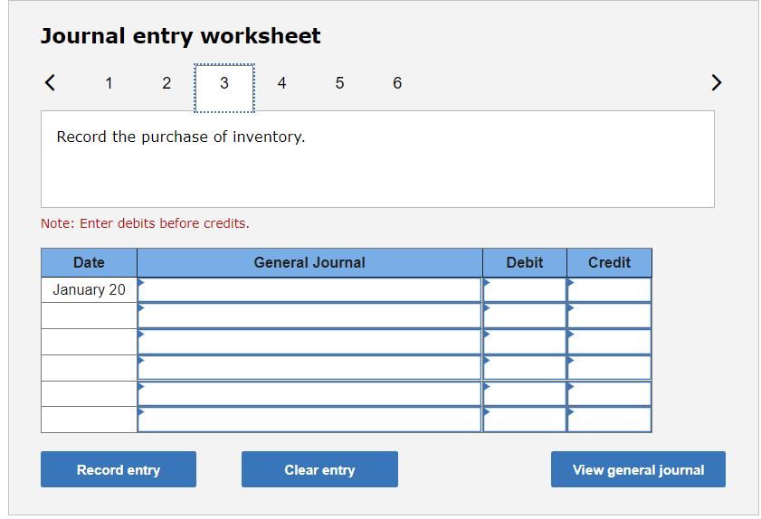 Journal entry worksheet 1 2 Date January 20 3 Record the purchase of inventory. Note: Enter debits before