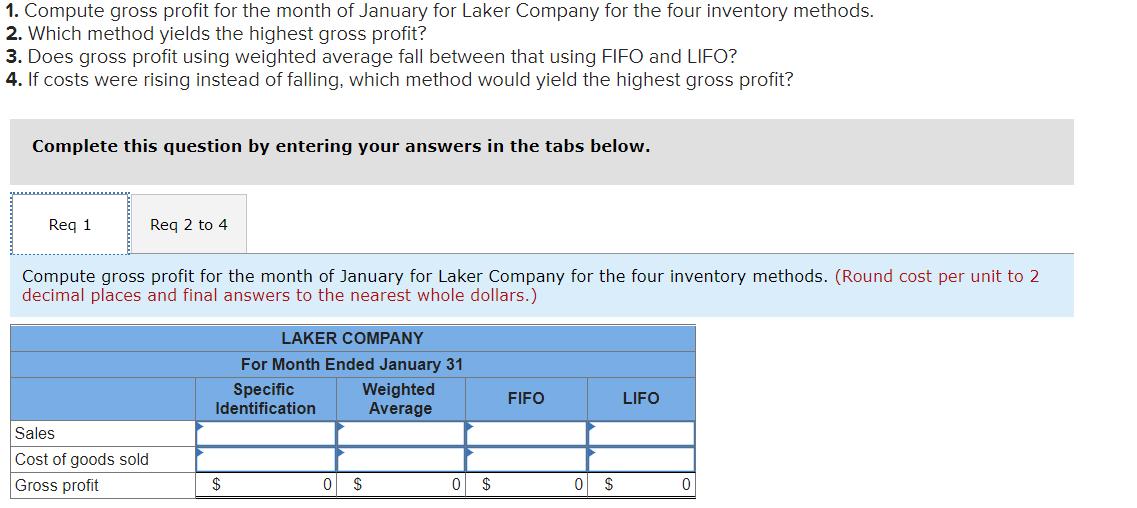 1. Compute gross profit for the month of January for Laker Company for the four inventory methods. 2. Which