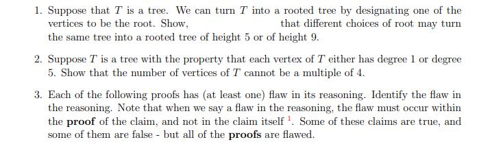 1. Suppose that T is a tree. We can turn T into a rooted tree by designating one of the vertices to be the