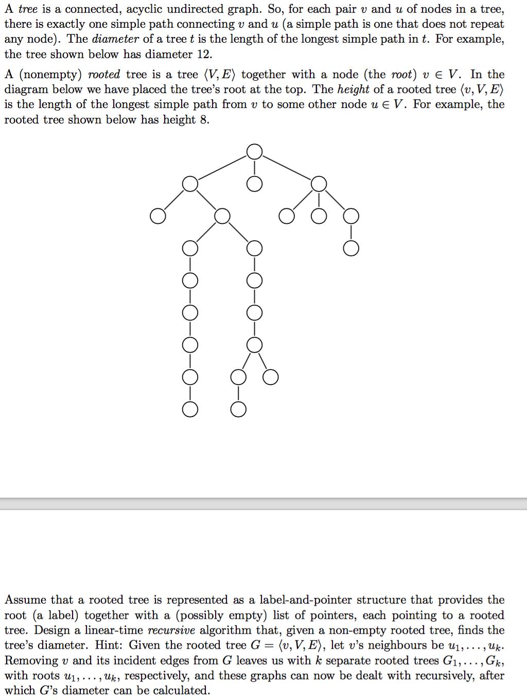A tree is a connected, acyclic undirected graph. So, for each pair v and u of nodes in a tree, there is
