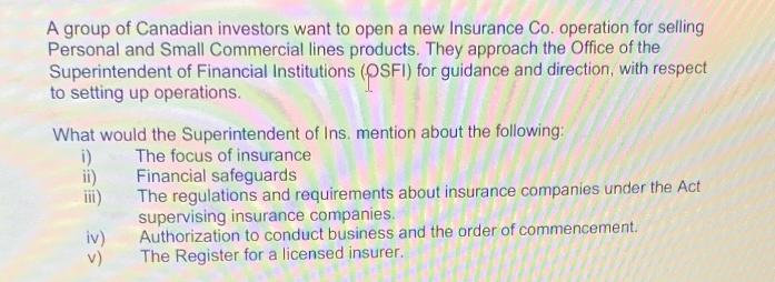 A group of Canadian investors want to open a new Insurance Co. operation for selling Personal and Small