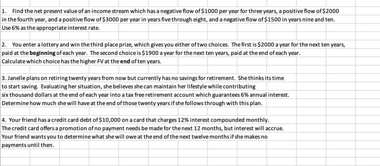 1. Find the net present value of an income stream which has a negative flow of $1000 per year for three