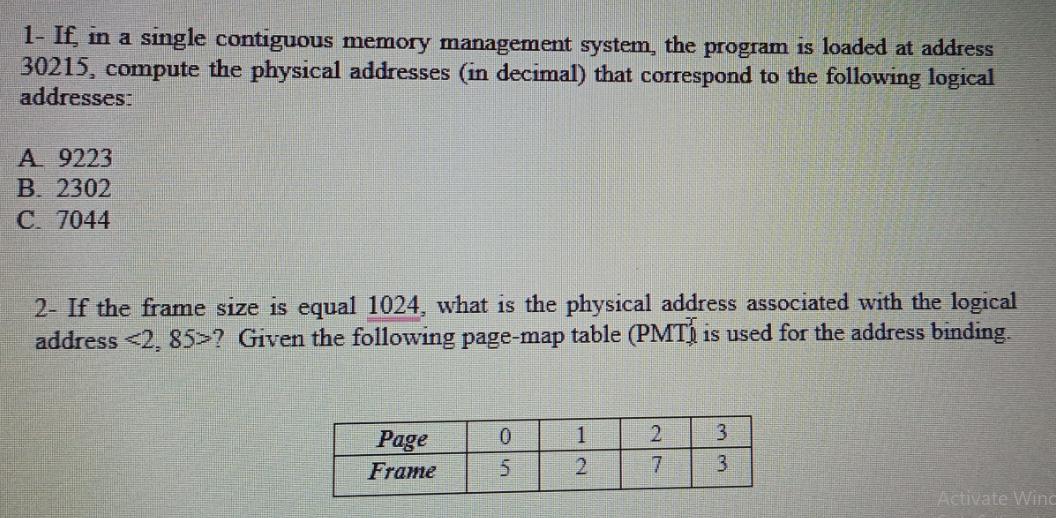 1- If, in a single contiguous memory management system, the program is loaded at address 30215, compute the