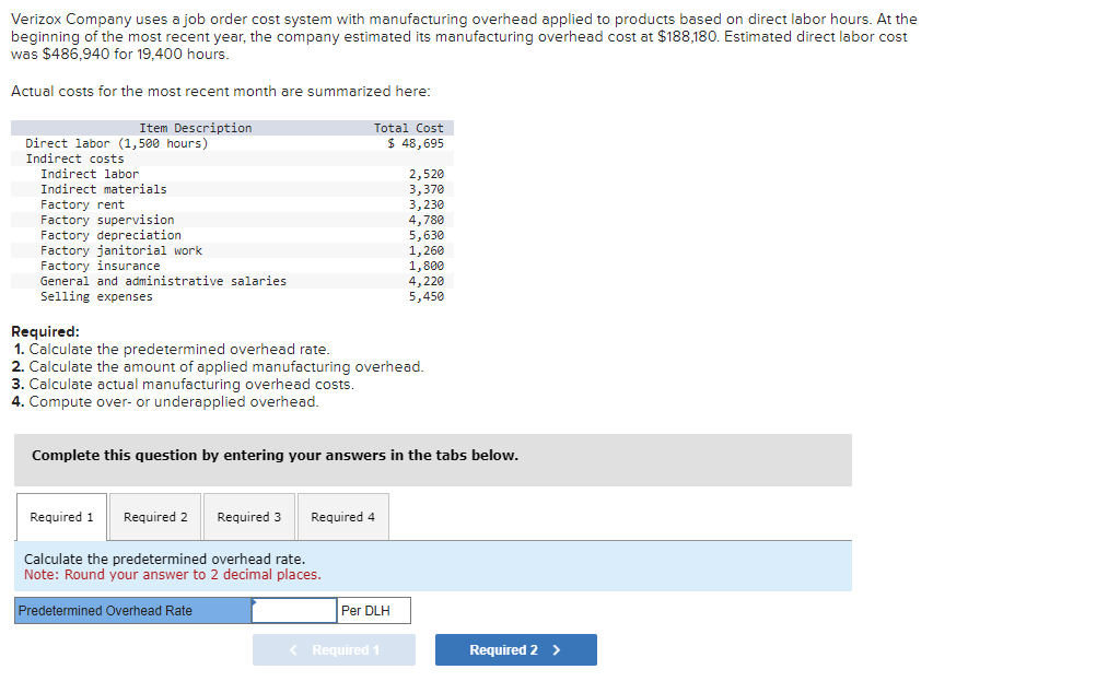 Verizox Company uses a job order cost system with manufacturing overhead applied to products based on direct