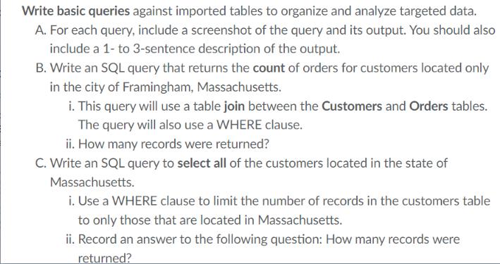 Write basic queries against imported tables to organize and analyze targeted data. A. For each query, include