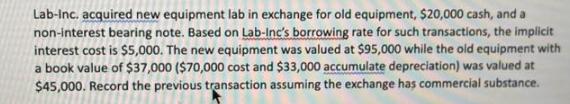 Lab-Inc. acquired new equipment lab in exchange for old equipment, $20,000 cash, and a non-interest bearing