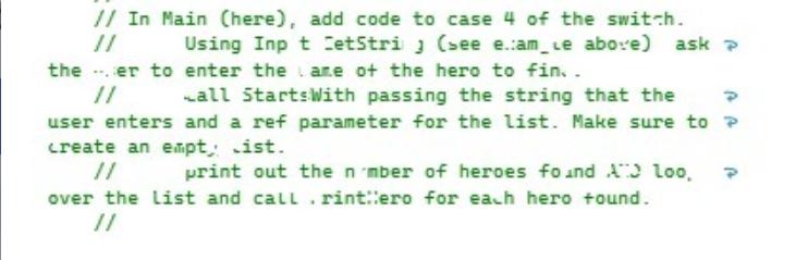 // In Main (here), add code to case 4 of the switch. // Using Inp t CetStri (see e.:am_Le above) ask > the er