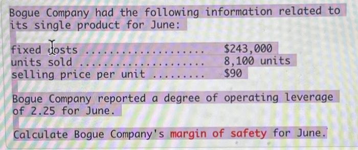 Bogue Company had the following information related to its single product for June: fixed costs units sold