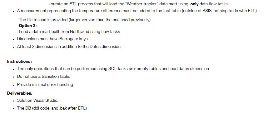 . create an ETL process that will load the "Weather tracker" data mart using only data flow tasks. A