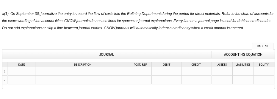 a(1). On September 30, journalize the entry to record the flow of costs into the Refining Department during