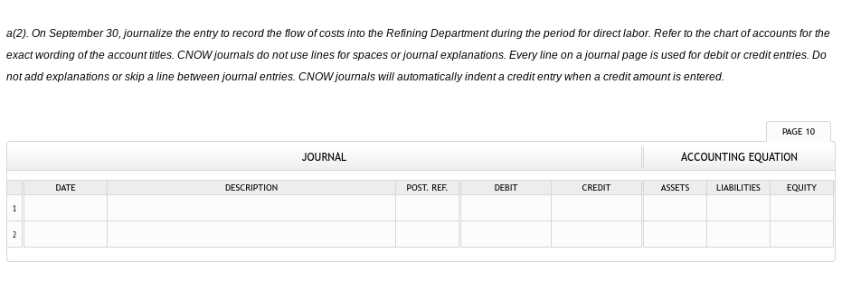 a(2). On September 30, journalize the entry to record the flow of costs into the Refining Department during
