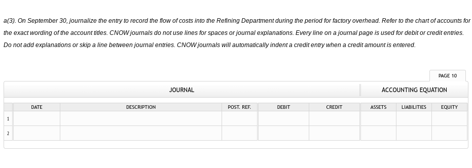 a(3). On September 30, journalize the entry to record the flow of costs into the Refining Department during