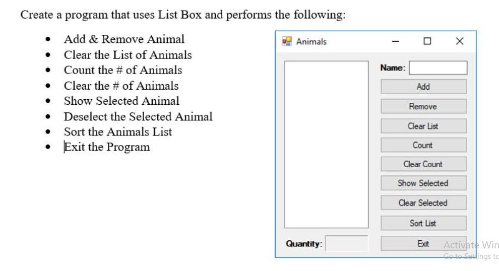 Create a program that uses List Box and performs the following: Add & Remove Animal Clear the List of Animals