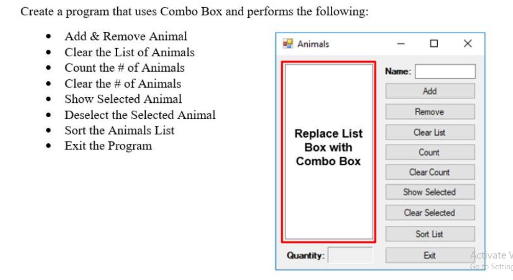 Create a program that uses Combo Box and performs the following: Add & Remove Animal Clear the List of