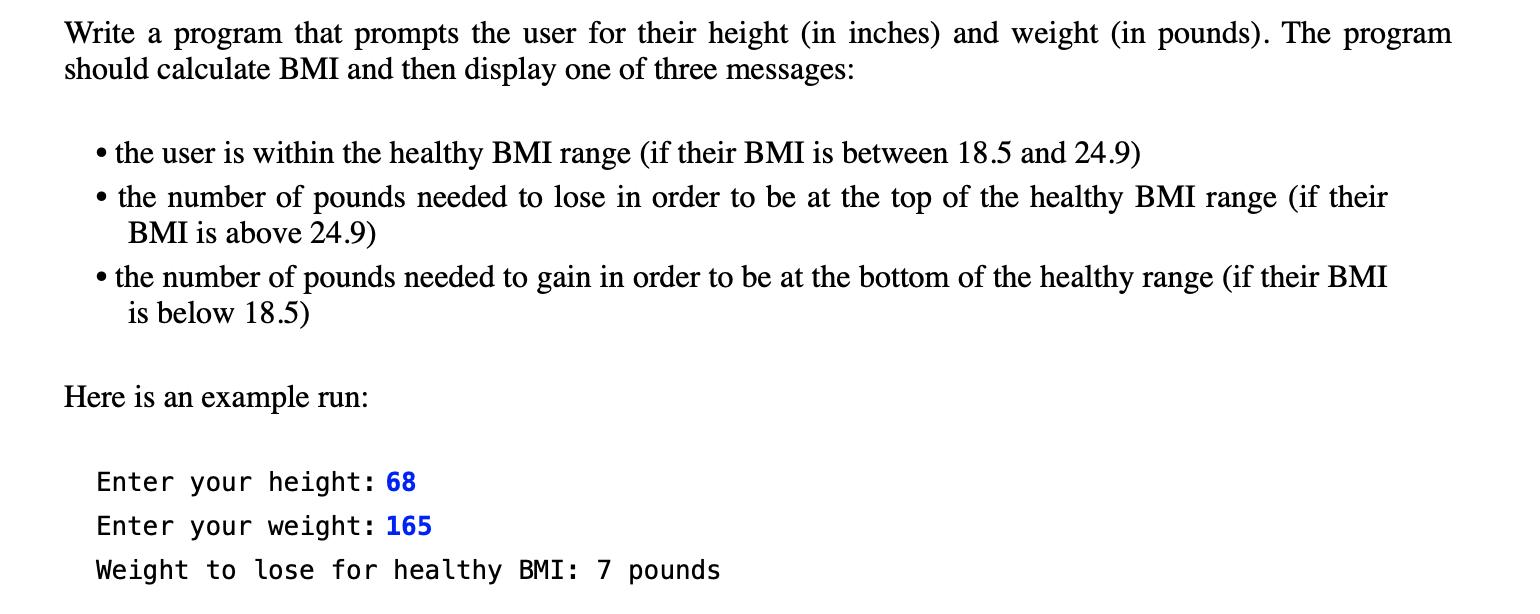 Write a program that prompts the user for their height (in inches) and weight (in pounds). The program should