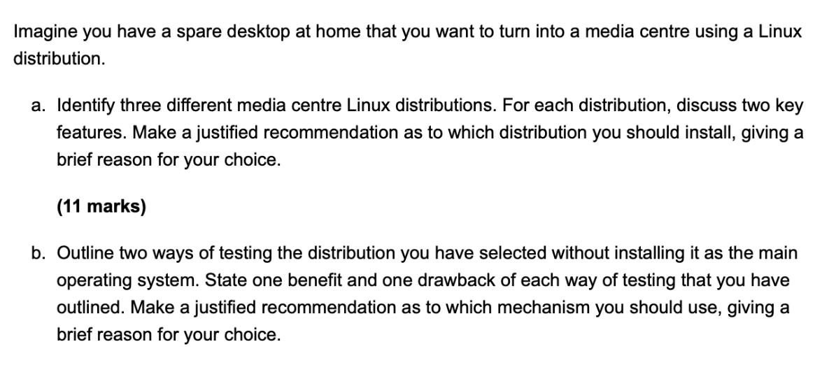 Imagine you have a spare desktop at home that you want to turn into a media centre using a Linux