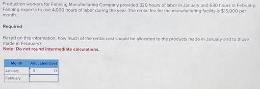 Production workers for Fanning Manufacturing Company provided 320 hours of labor in January and 630 hours in