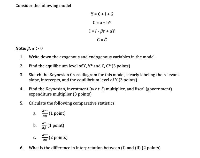 Consider the following model Note: , a > 0 1. Write down the exogenous and endogenous variables in the model.