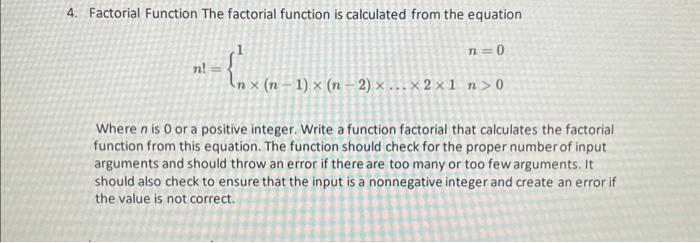 4. Factorial Function The factorial function is calculated from the equation n! {^x (n- n=0 (n-1)  (n  2)