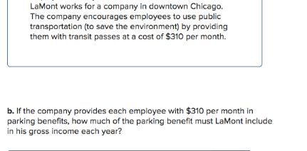 LaMont works for a company in downtown Chicago. The company encourages employees to use public transportation
