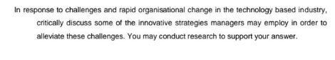 In response to challenges and rapid organisational change in the technology based industry, critically