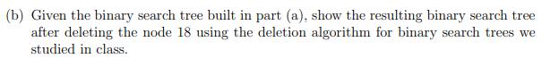 (b) Given the binary search tree built in part (a), show the resulting binary search tree after deleting the