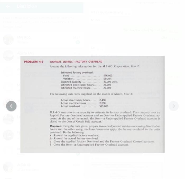 < PROBLEM 4-2 JOURNAL ENTRIES-FACTORY OVERHEAD Assume the following information for the M.L.&0. Corporation,