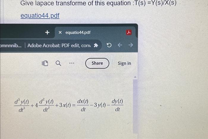 Give lapace transforme of this equation :T(s) =Y(s)/X(s) equatio44.pdf + x equatio44.pdf mnnnib... | Adobe