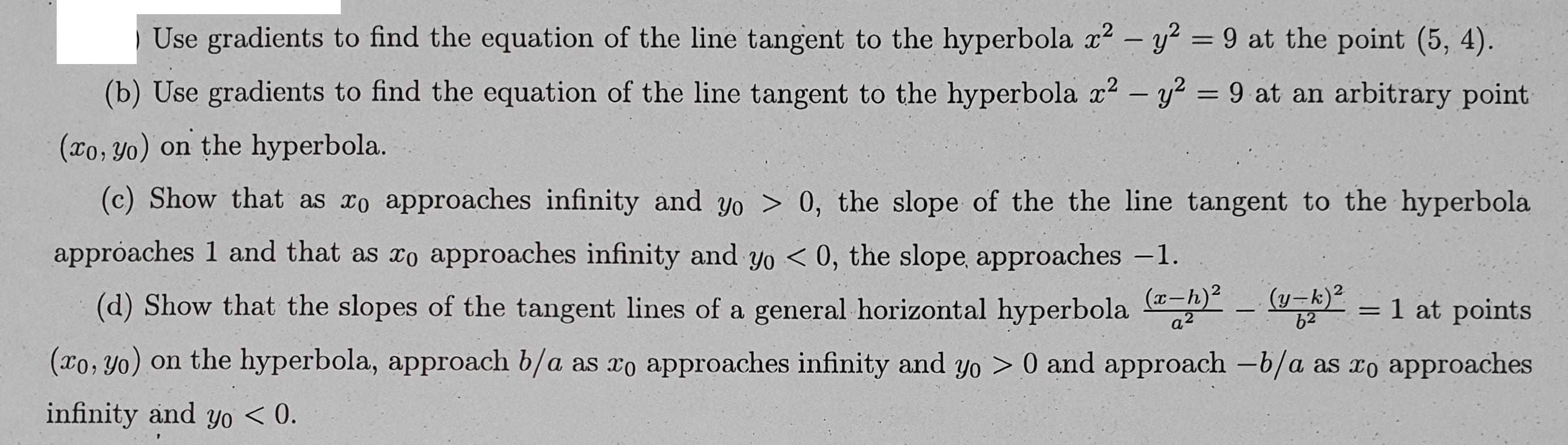 Use gradients to find the equation of the line tangent to the hyperbola x - y = 9 at the point (5, 4). (b)