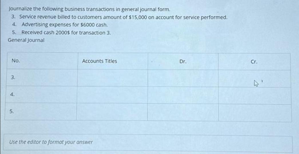 Journalize the following business transactions in general journal form. 3. Service revenue billed to