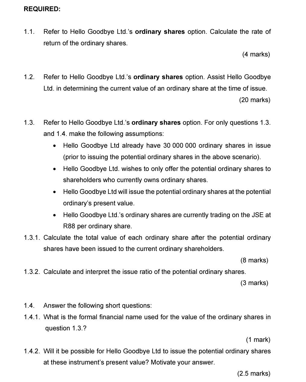 REQUIRED: 1.1. 1.2. 1.3. Refer to Hello Goodbye Ltd.'s ordinary shares option. Calculate the rate of return