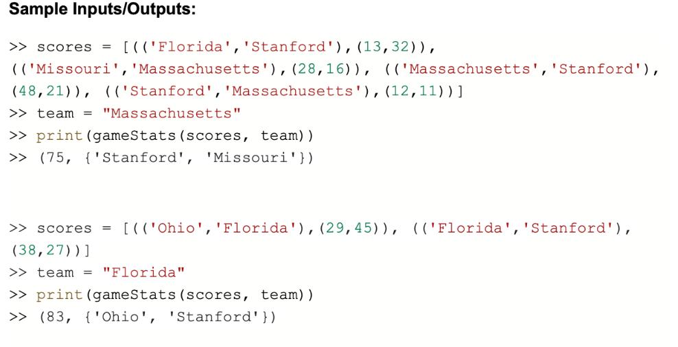 Sample Inputs/Outputs: >> scores = [((Florida', 'Stanford'), (13,32)), (('Missouri', 'Massachusetts'),
