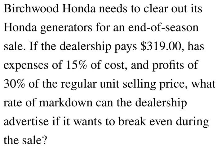 Birchwood Honda needs to clear out its Honda generators for an end-of-season sale. If the dealership pays