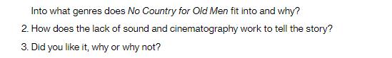 Into what genres does No Country for Old Men fit into and why? 2. How does the lack of sound and